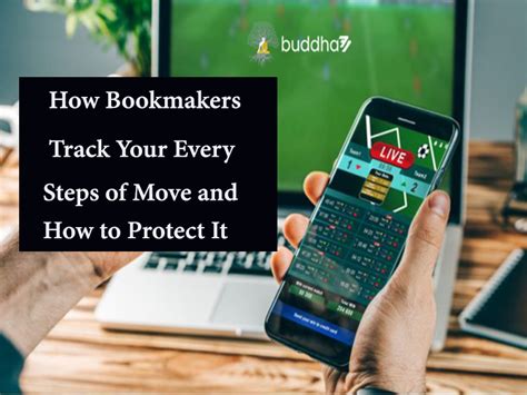 How bookmakers track your every move & how to get .